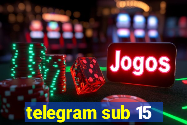 telegram sub 15